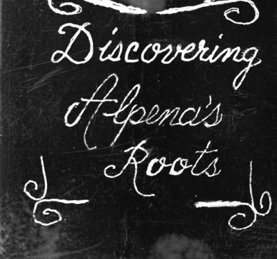 Ann Taber's Finding Alpena's Roots