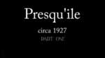 Presqu'ile 1927 Part One