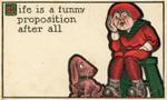Life is a funny proposition after all, ca. 1905