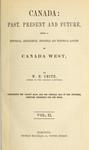 Canada past, present and future: being a historical, geographical, geological and statistical account of Canada West: containing ten county maps, and one general map of the province, compiled express