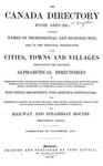 The Canada directory for 1857-58: containing names of professional and businessmen, and of the principal inhabitants, in the cities, towns and villages throughout the Province, alphabetical directori