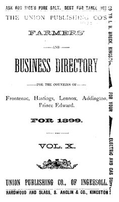 The Union Publishing Co's Farmers' and Business Directory, for the Counties of Frontenac, Hastings, Lennox, Addington, Prince Edward for 1899