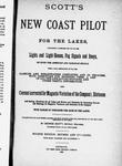 Scott's new coast pilot for the lakes: containing a complete list of all the lights and light-houses, fog signals and buoys on both the American and Canadian shores ... compiled from the most reliabl