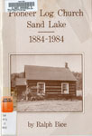 Pioneer Log Church, Sand Lake, 1884-1984