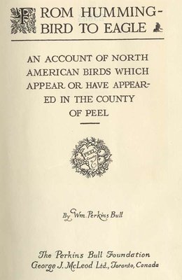 From hummingbird to eagle: an account of North American birds which appear or have appeared in the County of Peel