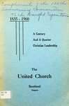 1835-1960 A Century and a Quarter Christian Leadership The United Church, Scotland, Ontario