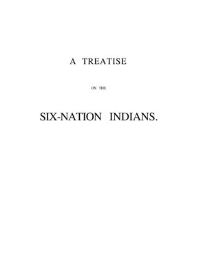 A Treatise on the Six Nation Indians