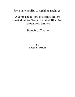 From automobiles to washing machines: a combined history of Keeton Motors Limited, Motor Trucks Limited, Blue Bird Corporation, Limited