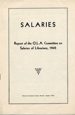 Salaries - Report of the O.L.A. Committee on Salaries of Librarians, 1945