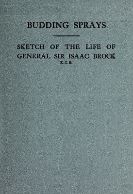 Budding sprays and sketch of the life of General Sir Isaac Brock