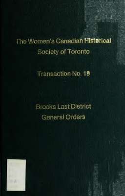 District general orders of Maj.-Gen. Sir Isaac Brock from June 27th, 1812-Oct. 16th, 1812 [and] instructions sent to officers commanding forts / by Maj.-Gen. Brock shortly before the attack on Queenston