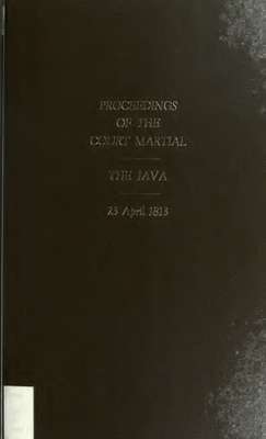 Proceedings of the Court Martial, held on the officers and crew of His Majesty's late ship, the Java.