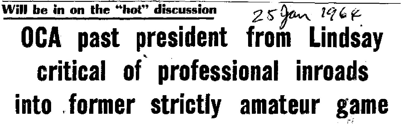 OCA past president from Lindsay critical of professional inroads into former strictly amateur game - 25 January 1964