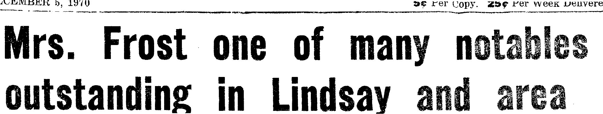 Mrs. Frost one of many notables outstanding in Lindsay and area - 5 December 1970