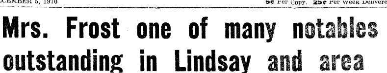 Mrs. Frost one of many notables outstanding in Lindsay and area - 5 December 1970