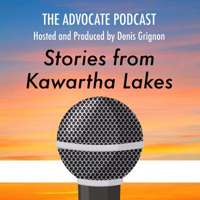 The Advocate Podcast - Stories from Kawartha Lakes