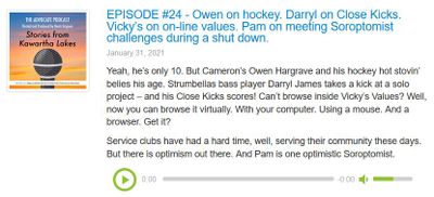 January 31: EPISODE #24 - Owen on Hockey. Darryl on Close Kicks. Vicky's on on-line values. Pam on meeting Soroptomist challenges during a shut down.