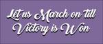 "Let us march on till victory is won" title graphic