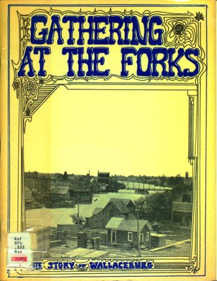 Gathering at the forks : the story of Wallaceburg 
