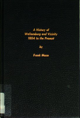 A history of Wallaceburg and vicinity  1804 to the present