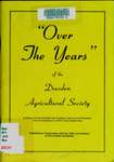 "Over the years" of the Dresden Agricultural Society. : a history of the Camden and Dresden Agricultural Societies from its inception in 1875 to to the present day.