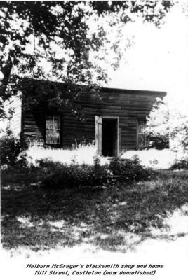 Melburn McGregor’s Blacksmith Shop and home, Mill Street, Castleton, Cramahe Township