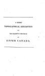 A short topographical description of His Majesty's province of Upper Canada in North America: to which is annexed a provincial gazetteer, 1799