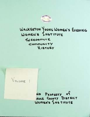 Walkerton Young Women's Evening WI Tweedsmuir Community History, Volume 1