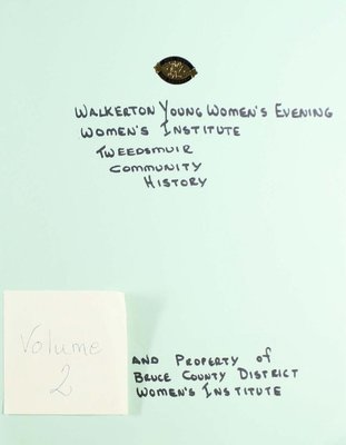 Walkerton Young Women's Evening WI Tweedsmuir Community History, Volume 2