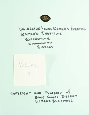 Walkerton Young Women's Evening WI Tweedsmuir Community History, Volume 3