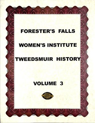 Forester's Falls WI Tweedsmuir Community History, Volume 3: Projects