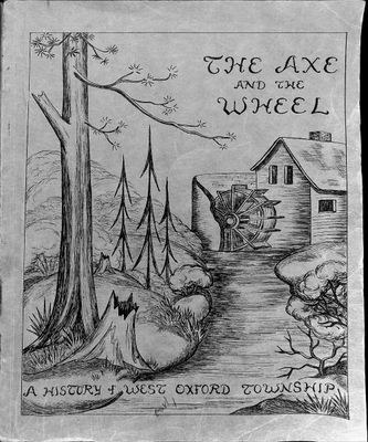 The Axe and the Wheel: A History of West Oxford Township