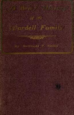 "A Brief History of the Wardell Family: from 1734 to 1910" by Gertrude P. Smith. 
