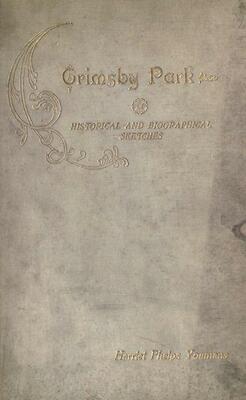 Grimsby Park, Historical and Descriptive; with Biographical Sketches of the Late President Noah Phelps and Others