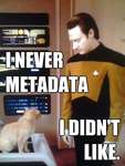 I never metadata I didn't like