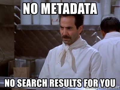 No metadata, no search results for you meme