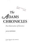 The Adams chronicles, 1750-1900 : four generations of greatness