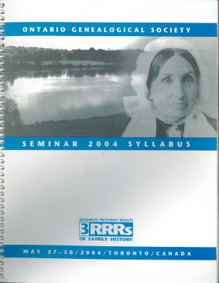 OGS Conference 2004: The 3 RRRs of Family History, Resources/Research/Results