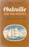 Book Cover: Oakville and the Sixteen: The History of an Ontario Port by Hazel C. Mathews.
