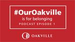 #OurOakville Podcast Episode 1: #OurOakville is for Belonging