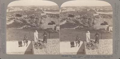 &quot;The New Calvary,&quot; outside the Damascuc gate from the northern wall.