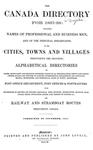 The Canada directory for 1857-58: containing names of professional and businessmen, and of the principal inhabitants, in the cities, towns and villages throughout the Province, alphabetical directori