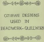 "Ojibwe Designs Used in Beadowork-Quillwork"