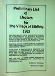 Preliminary List of Electors in the Village of Stirling 1982 (IN THE GENEOLOGY PROJECT BINDER)