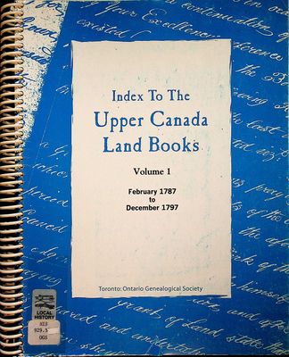 Index to the Upper Canada Land Books - February 1787 to February 1841 (Volumes 1-9)