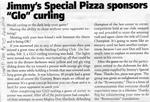 Jimmy's Special Pizza sponsors "Glo" curling, Shield (2008)