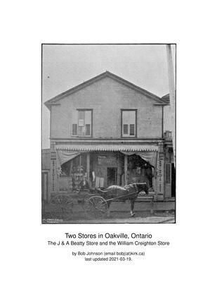 Two Stores In Oakville, Ontario; The J & A Beatty Store and the William Creighton Store. By Bob Johnson, March 2021