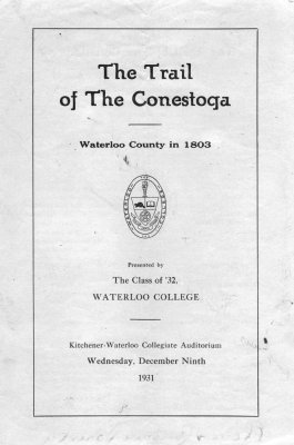 The Trail of the Conestoga : Waterloo County in 1803 presented by the class of '32, Waterloo College