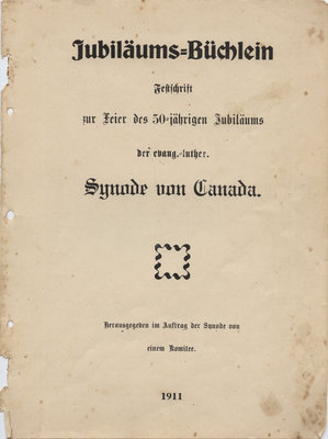 Jubiläums-Büchlein : Festschrift zur Feier des 50-jährigen Jubilaeums der evangluther / Synode von Canada