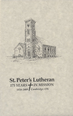 St. Peter's Lutheran : 175 years in Mission, 1934-2009, Cambridge, ON